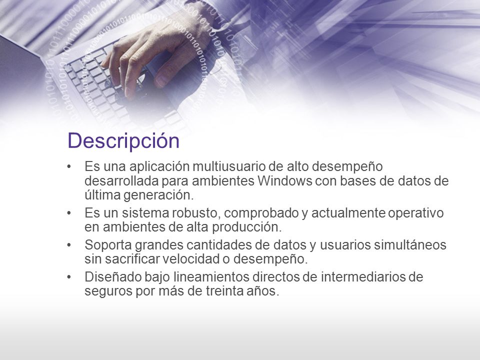Descripción Es una aplicación multiusuario de alto desempeño desarrollada para ambientes Windows con bases de datos de última generación.