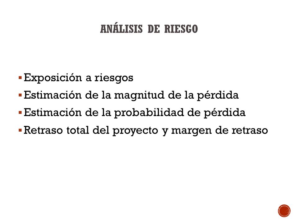 ANÁLISIS DE RIESGO Exposición a riesgos. Estimación de la magnitud de la pérdida. Estimación de la probabilidad de pérdida.