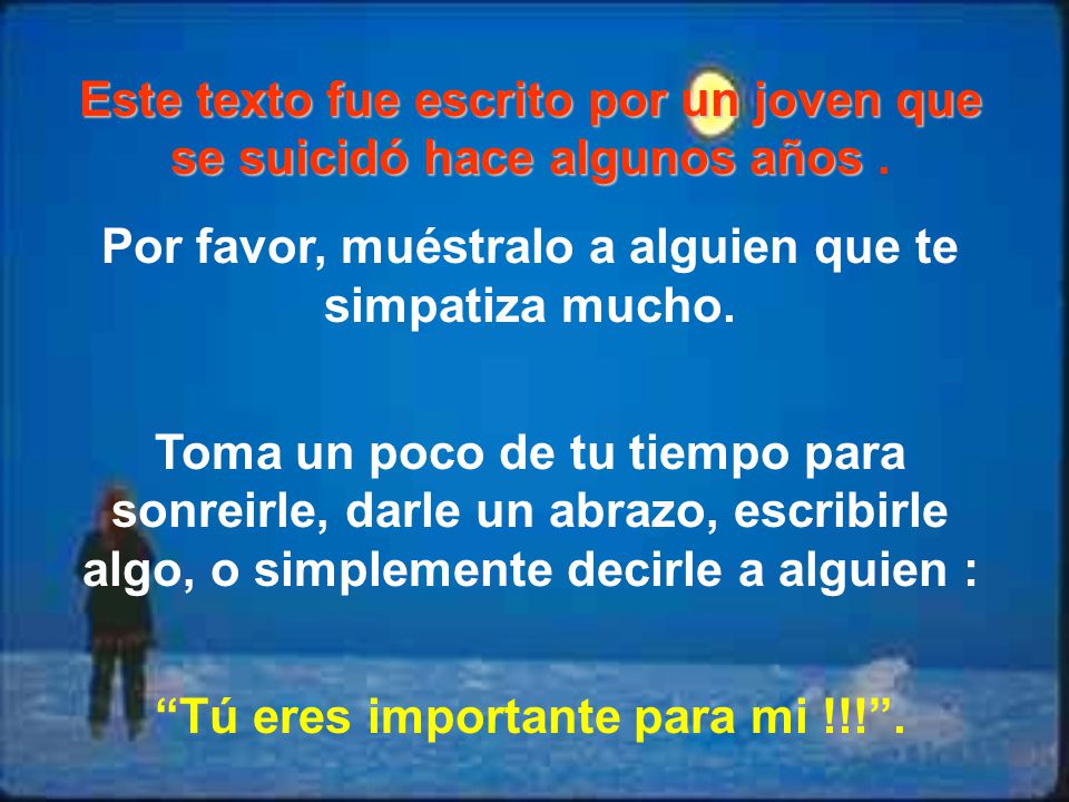 Este texto fue escrito por un joven que se suicidó hace algunos años .