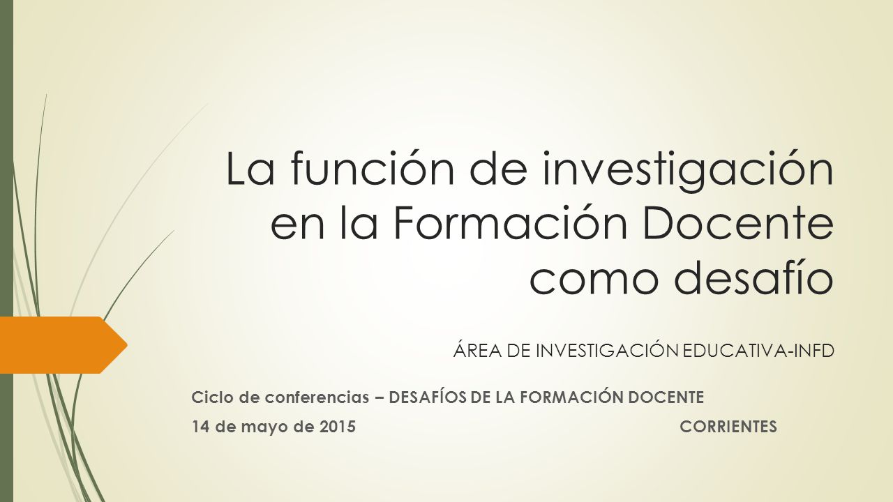 La función de investigación en la Formación Docente como desafío ÁREA DE INVESTIGACIÓN EDUCATIVA-INFD