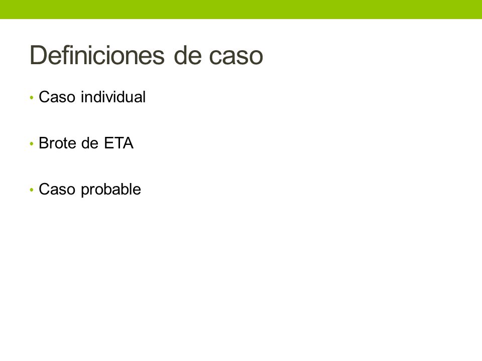 Definiciones de caso Caso individual Brote de ETA Caso probable