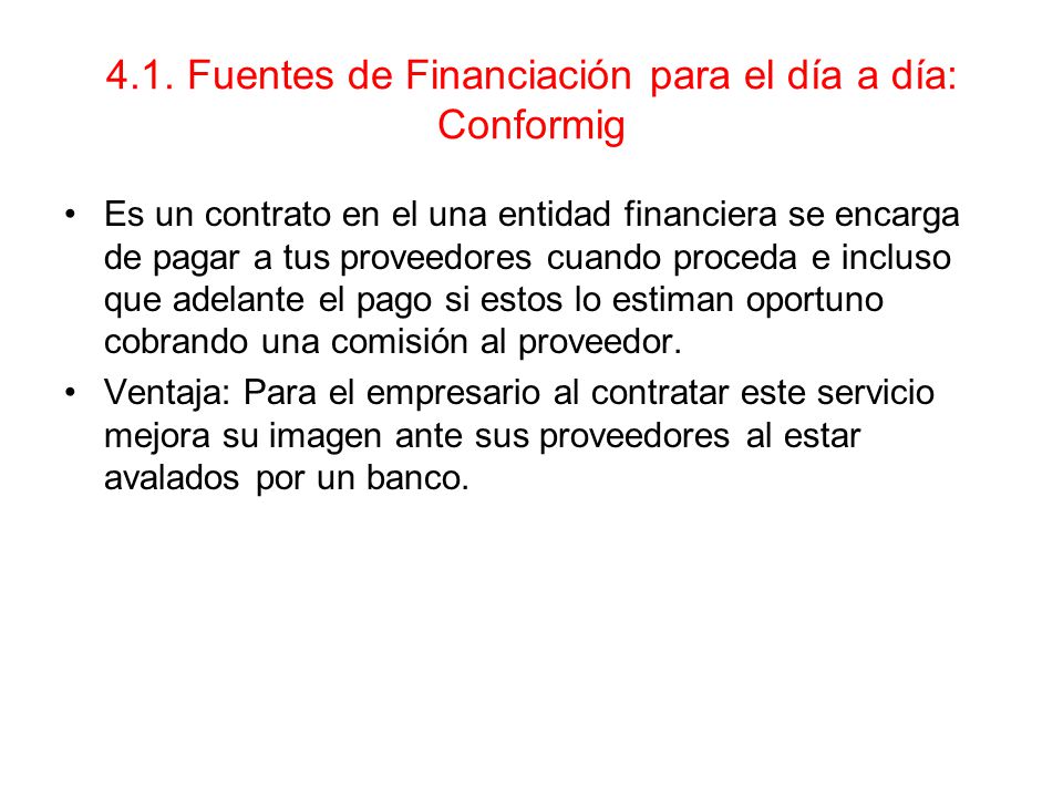 4.1. Fuentes de Financiación para el día a día: Conformig