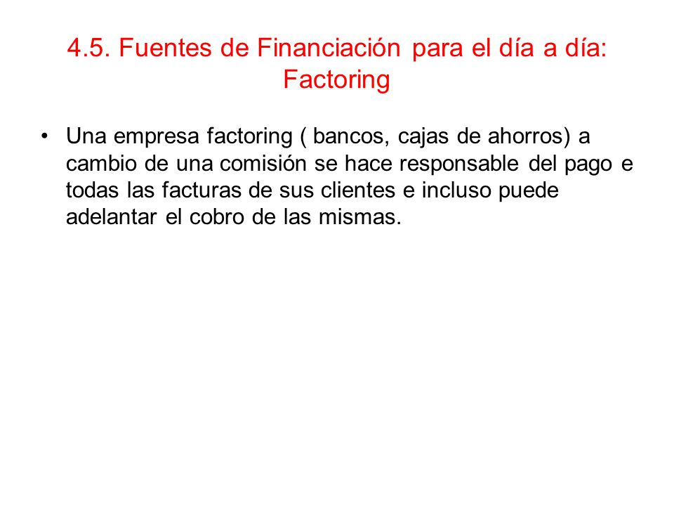 4.5. Fuentes de Financiación para el día a día: Factoring
