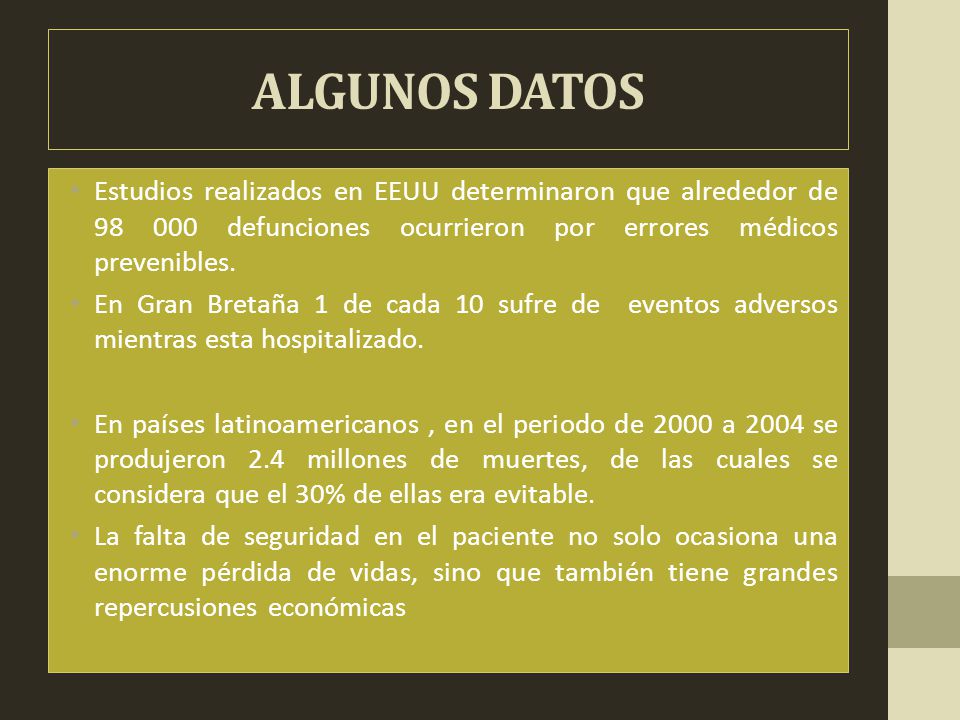 ALGUNOS DATOS Estudios realizados en EEUU determinaron que alrededor de defunciones ocurrieron por errores médicos prevenibles.