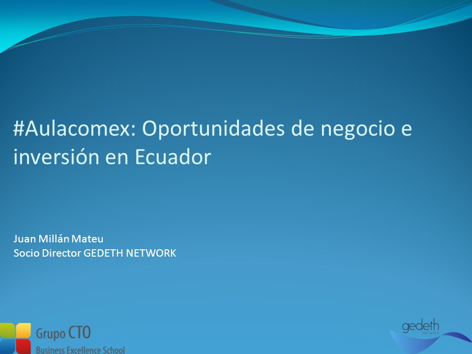 #Aulacomex: Oportunidades de negocio e inversión en Ecuador