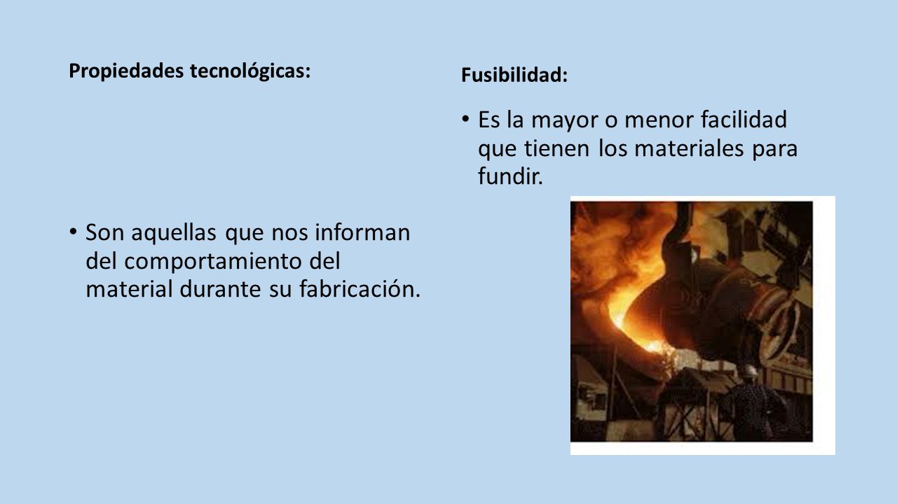 Es la mayor o menor facilidad que tienen los materiales para fundir.
