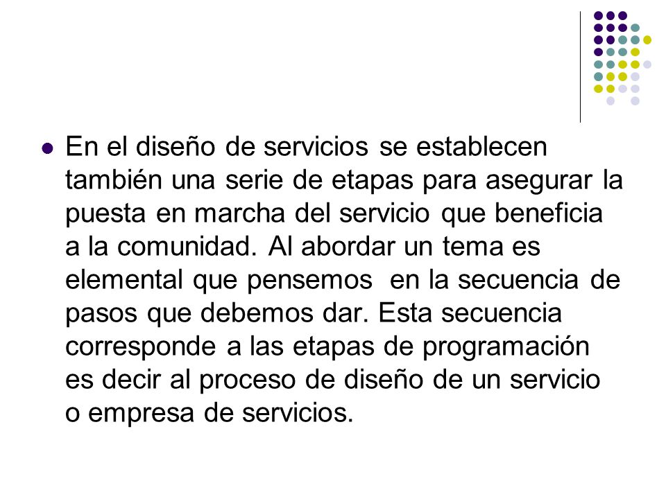 En el diseño de servicios se establecen también una serie de etapas para asegurar la puesta en marcha del servicio que beneficia a la comunidad.