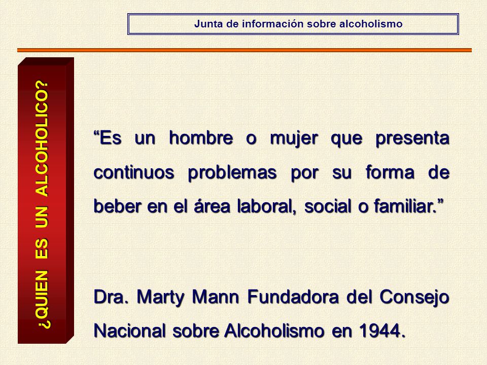 Junta de información sobre alcoholismo ¿QUIEN ES UN ALCOHOLICO