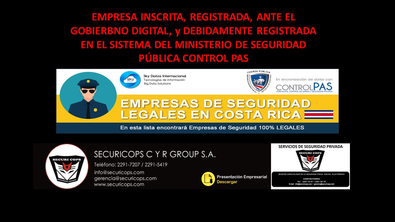 EMPRESA INSCRITA, REGISTRADA, ANTE EL GOBIERBNO DIGITAL, y DEBIDAMENTE REGISTRADA EN EL SISTEMA DEL MINISTERIO DE SEGURIDAD PÚBLICA CONTROL PAS