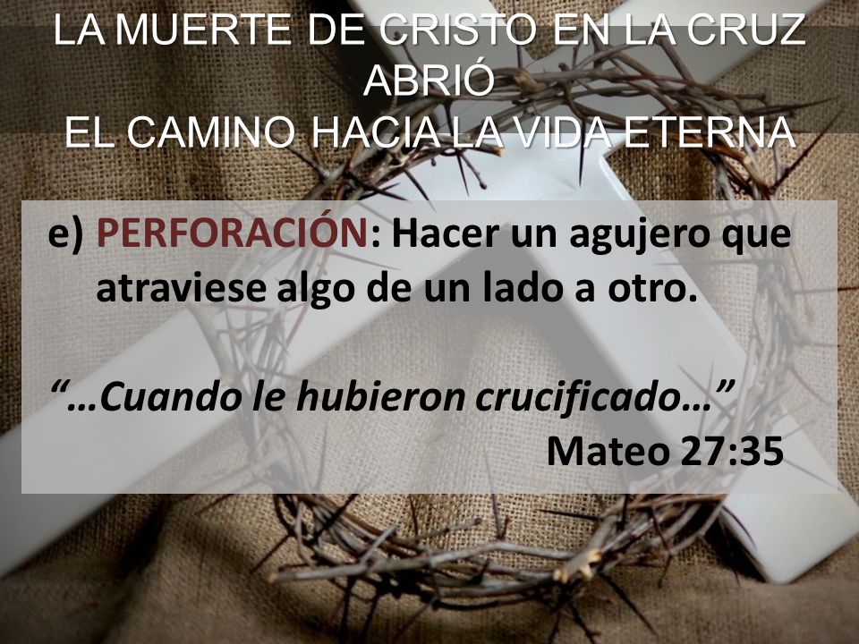 LA MUERTE DE CRISTO EN LA CRUZ ABRIÓ EL CAMINO HACIA LA VIDA ETERNA