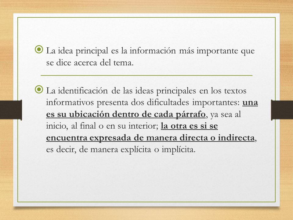 La idea principal es la información más importante que se dice acerca del tema.