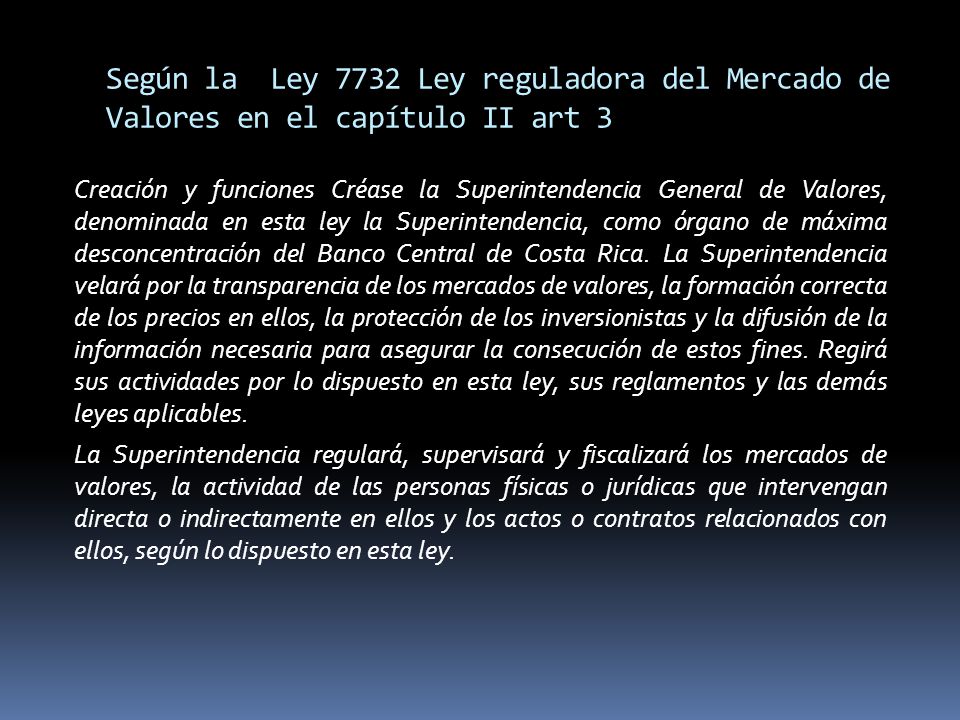 Según la Ley 7732 Ley reguladora del Mercado de Valores en el capítulo II art 3