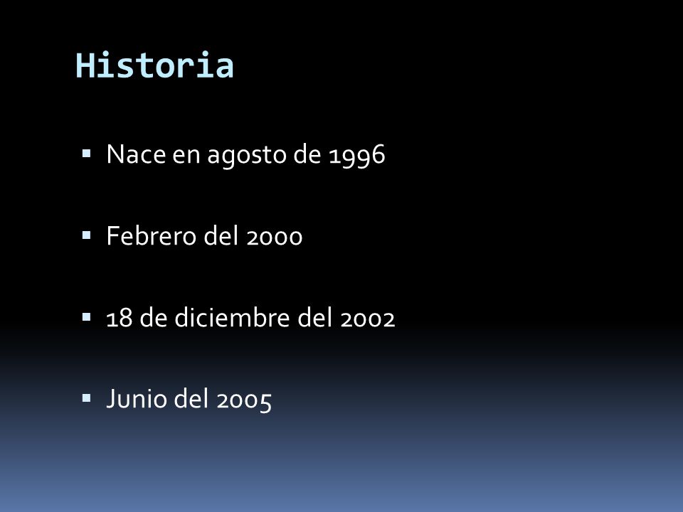 Historia Nace en agosto de 1996 Febrero del 2000