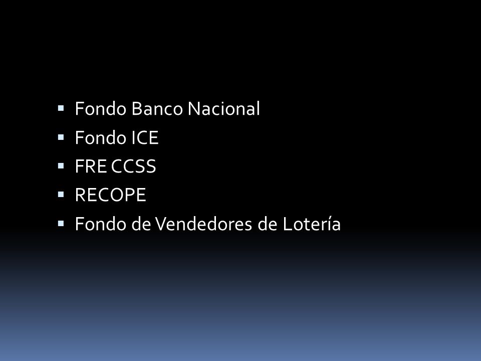Fondo Banco Nacional Fondo ICE FRE CCSS RECOPE Fondo de Vendedores de Lotería