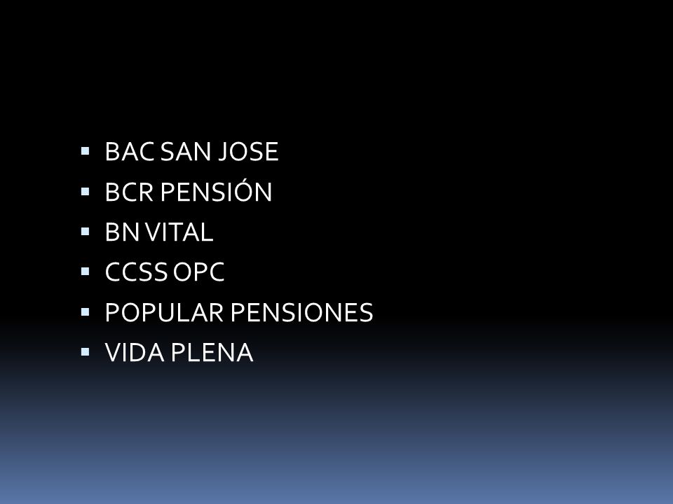 BAC SAN JOSE BCR PENSIÓN BN VITAL CCSS OPC POPULAR PENSIONES VIDA PLENA