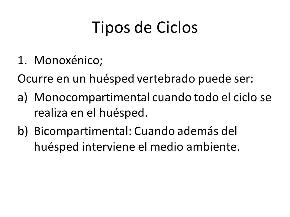 Tipos de Ciclos Monoxénico; Ocurre en un huésped vertebrado puede ser: