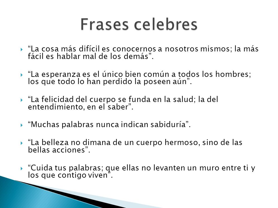 Frases celebres La cosa más difícil es conocernos a nosotros mismos; la más fácil es hablar mal de los demás .