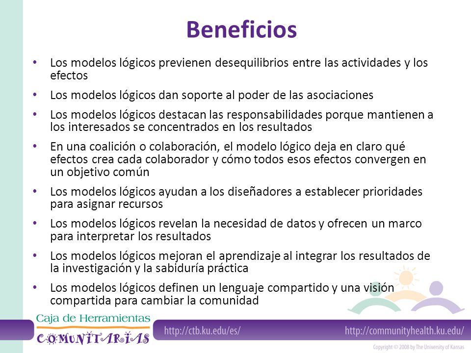 Beneficios Los modelos lógicos previenen desequilibrios entre las actividades y los efectos.