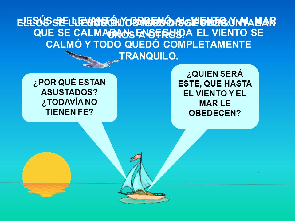 ELLOS SE LLENARON DE MIEDO Y SE PREGUNTABAN UNOS A OTROS: