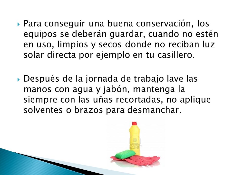 Para conseguir una buena conservación, los equipos se deberán guardar, cuando no estén en uso, limpios y secos donde no reciban luz solar directa por ejemplo en tu casillero.