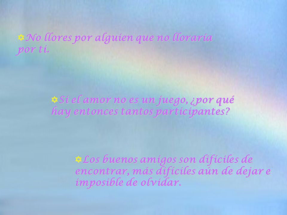No llores por alguien que no lloraría por ti.
