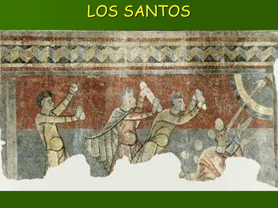 LOS SANTOS Modelos a imitar, espejos de las gentes ; intercesores frente al poder absoluto de la divinidad.