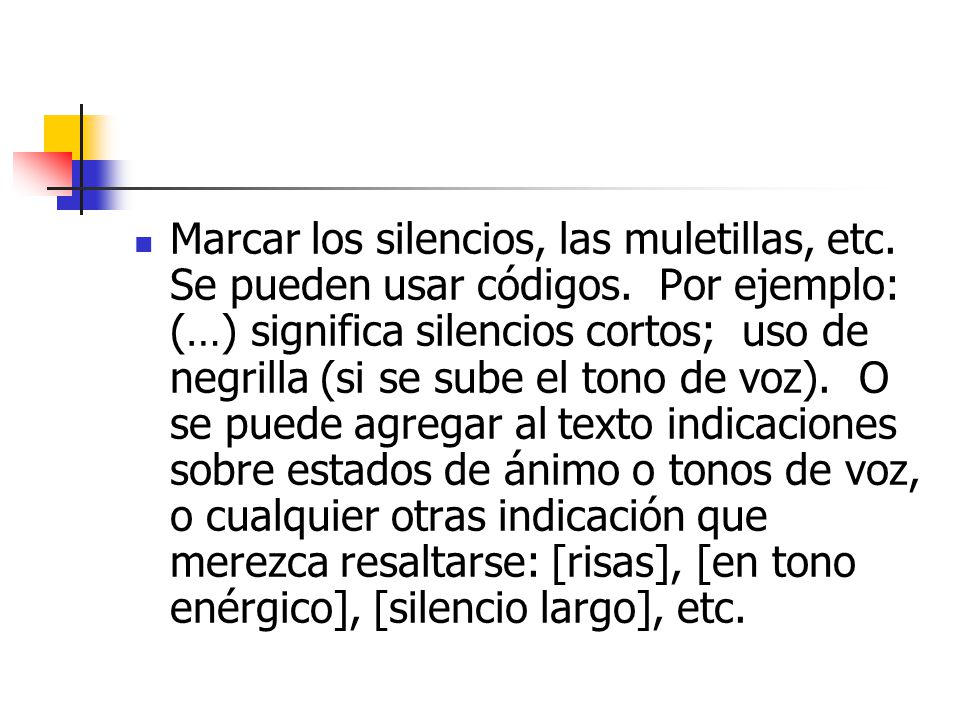 Marcar los silencios, las muletillas, etc. Se pueden usar códigos