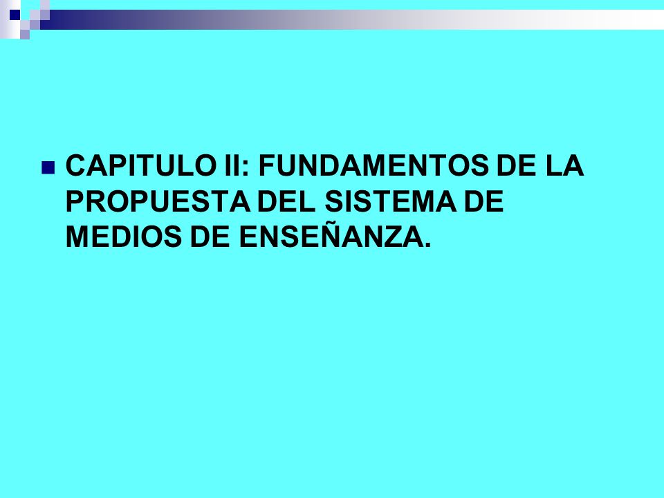 CAPITULO II: FUNDAMENTOS DE LA PROPUESTA DEL SISTEMA DE MEDIOS DE ENSEÑANZA.