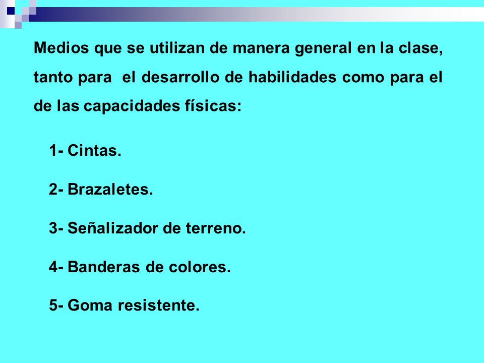 Medios que se utilizan de manera general en la clase, tanto para el desarrollo de habilidades como para el de las capacidades físicas: