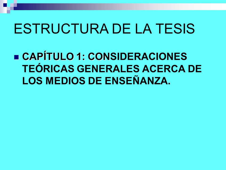 ESTRUCTURA DE LA TESIS CAPÍTULO 1: CONSIDERACIONES TEÓRICAS GENERALES ACERCA DE LOS MEDIOS DE ENSEÑANZA.