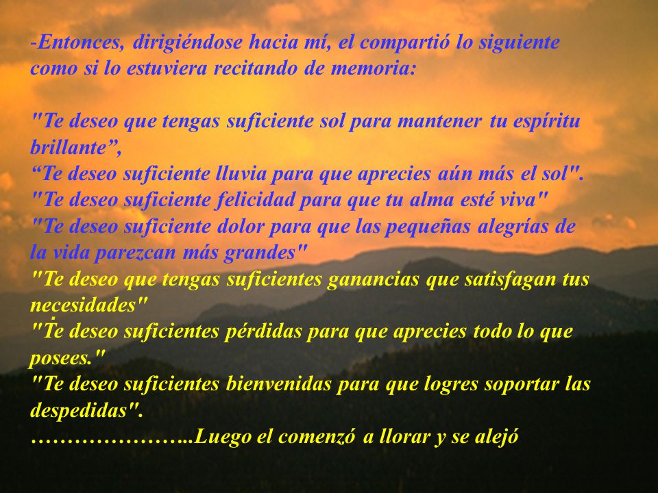 Entonces, dirigiéndose hacia mí, el compartió lo siguiente como si lo estuviera recitando de memoria: