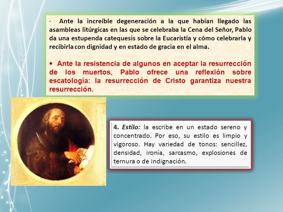 · Ante la increíble degeneración a la que habían llegado las asambleas litúrgicas en las que se celebraba la Cena del Señor, Pablo da una estupenda catequesis sobre la Eucaristía y cómo celebrarla y recibirla con dignidad y en estado de gracia en el alma.