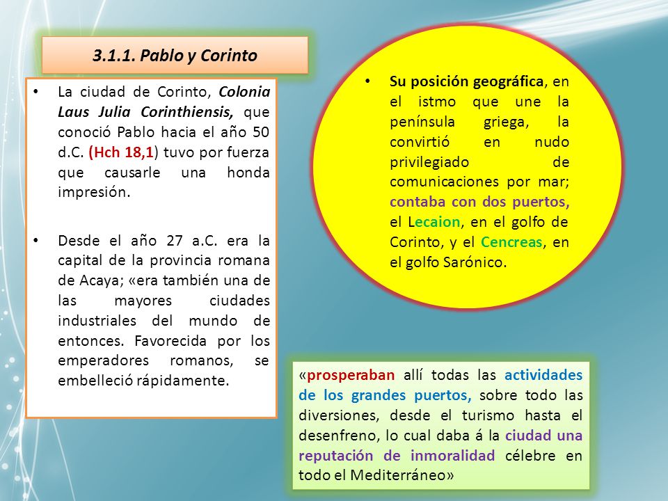 Su posición geográfica, en el istmo que une la península griega, la convirtió en nudo privilegiado de comunicaciones por mar; contaba con dos puertos, el Lecaion, en el golfo de Corinto, y el Cencreas, en el golfo Sarónico.