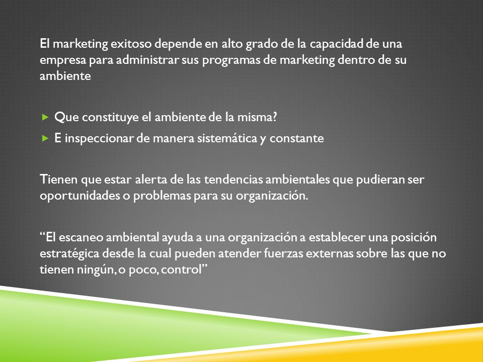 El marketing exitoso depende en alto grado de la capacidad de una empresa para administrar sus programas de marketing dentro de su ambiente