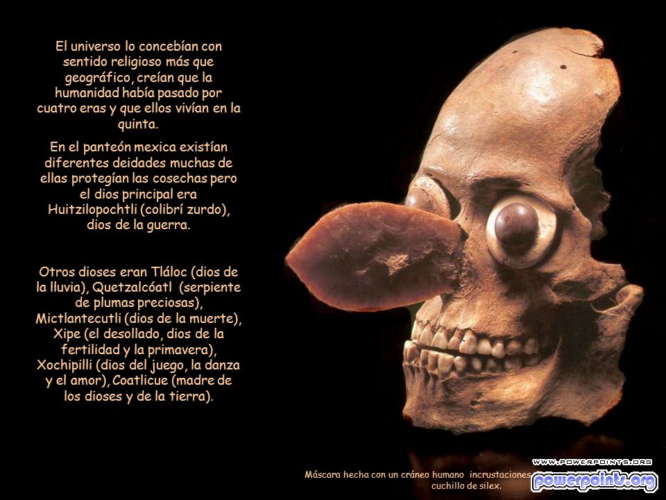 El universo lo concebían con sentido religioso más que geográfico, creían que la humanidad había pasado por cuatro eras y que ellos vivían en la quinta.