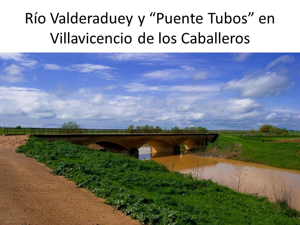 Río Valderaduey y Puente Tubos en Villavicencio de los Caballeros