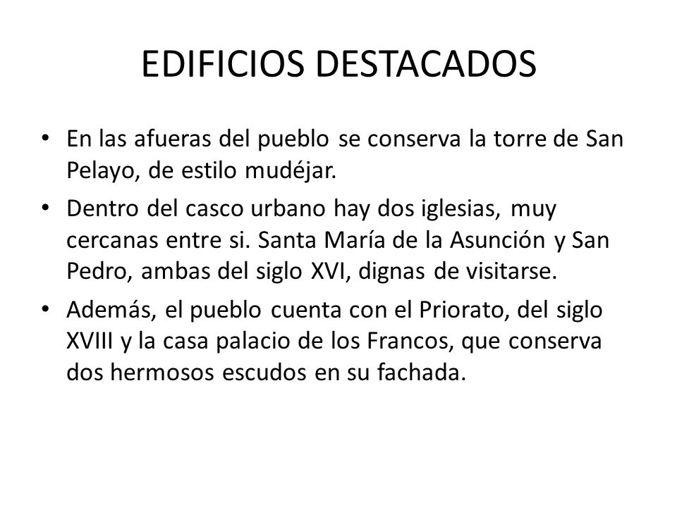 EDIFICIOS DESTACADOS En las afueras del pueblo se conserva la torre de San Pelayo, de estilo mudéjar.