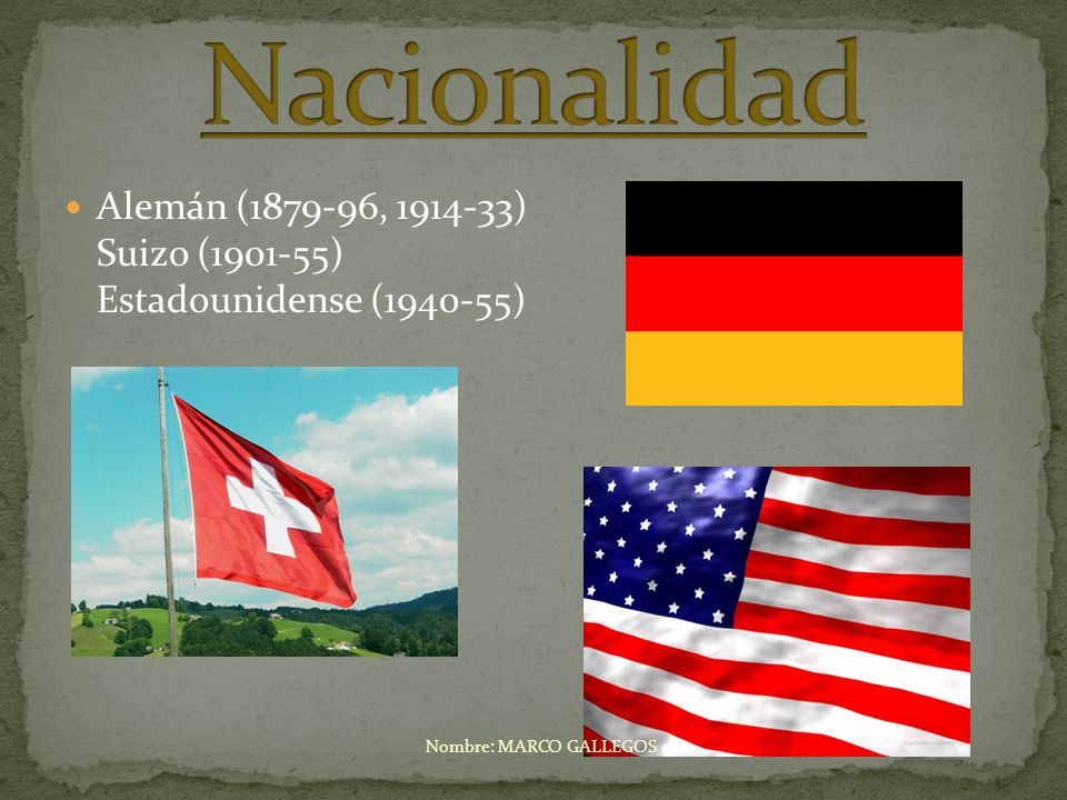 Nacionalidad Alemán ( , ) Suizo ( ) Estadounidense ( ) Nombre: MARCO GALLEGOS.