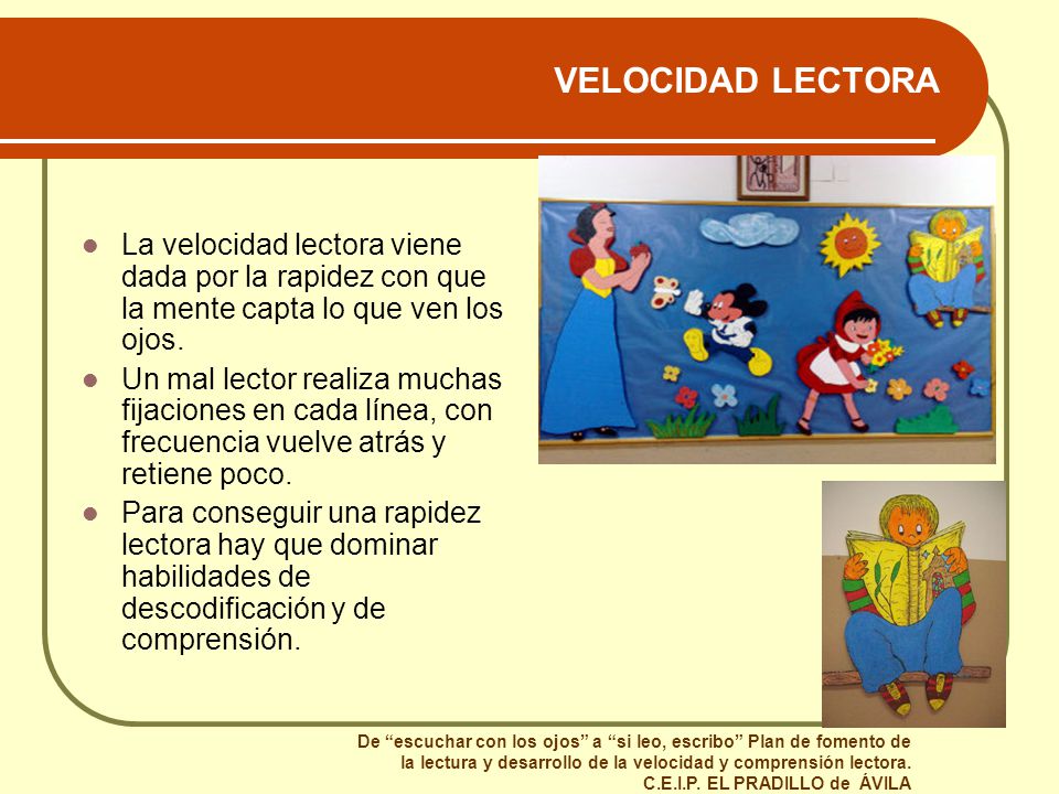 VELOCIDAD LECTORA La velocidad lectora viene dada por la rapidez con que la mente capta lo que ven los ojos.