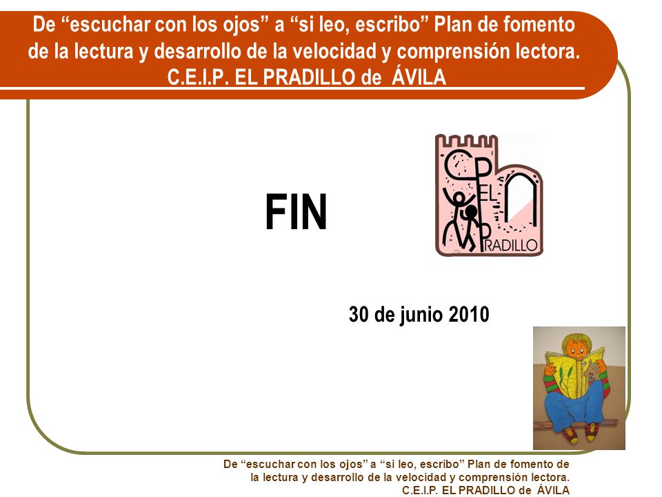 De escuchar con los ojos a si leo, escribo Plan de fomento de la lectura y desarrollo de la velocidad y comprensión lectora. C.E.I.P. EL PRADILLO de ÁVILA