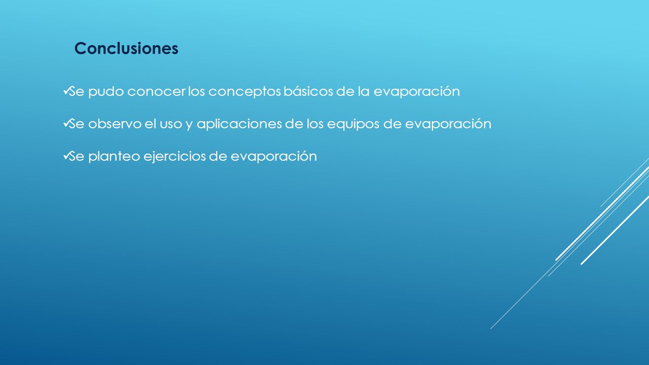 Conclusiones Se pudo conocer los conceptos básicos de la evaporación