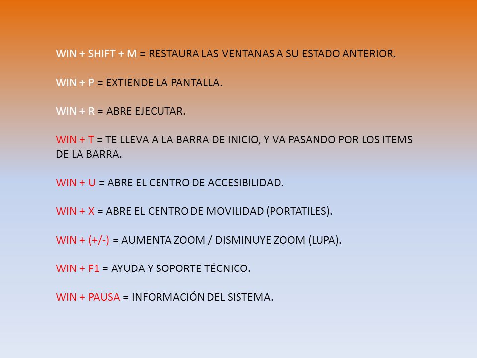 WIN + SHIFT + M = RESTAURA LAS VENTANAS A SU ESTADO ANTERIOR.