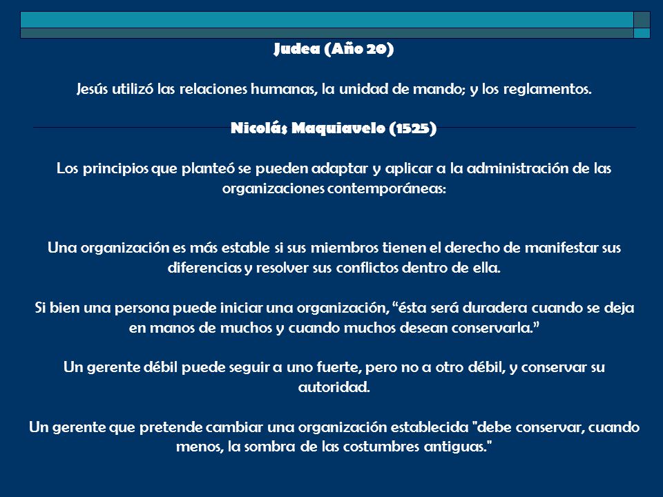 Judea (Año 20) Jesús utilizó las relaciones humanas, la unidad de mando; y los reglamentos. Nicolás Maquiavelo (1525)