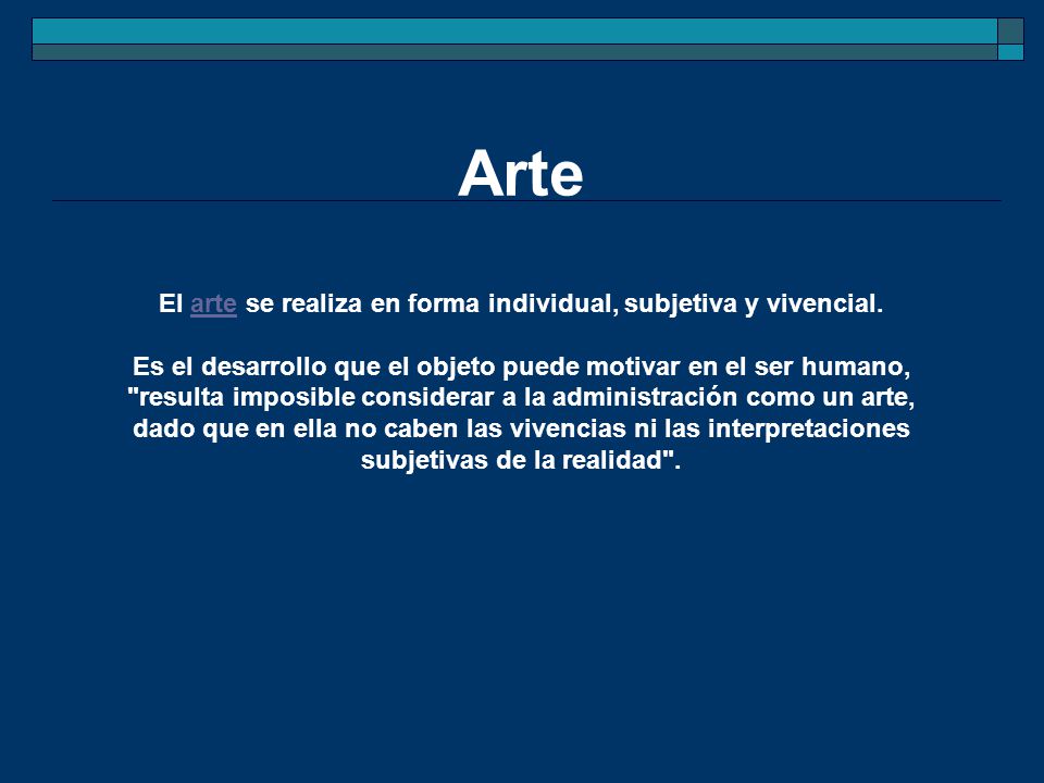 El arte se realiza en forma individual, subjetiva y vivencial.
