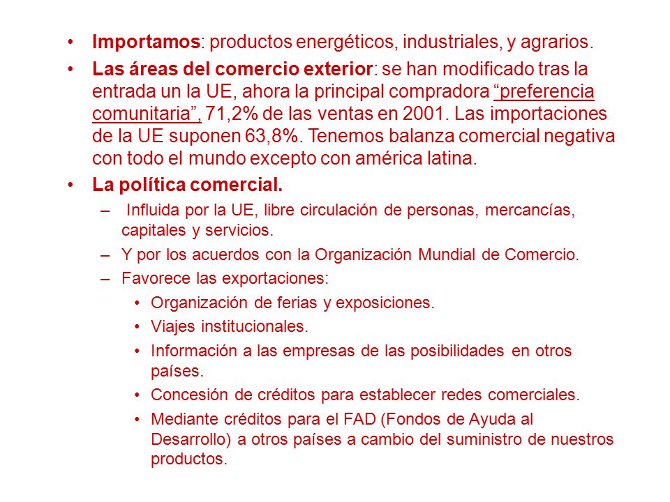 Importamos: productos energéticos, industriales, y agrarios.