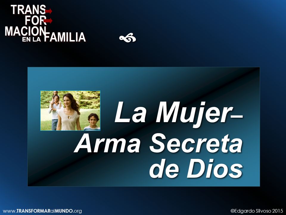 MACION EN LA FAMILIA TRANS FOR  La Mujer– Arma Secreta de Dios