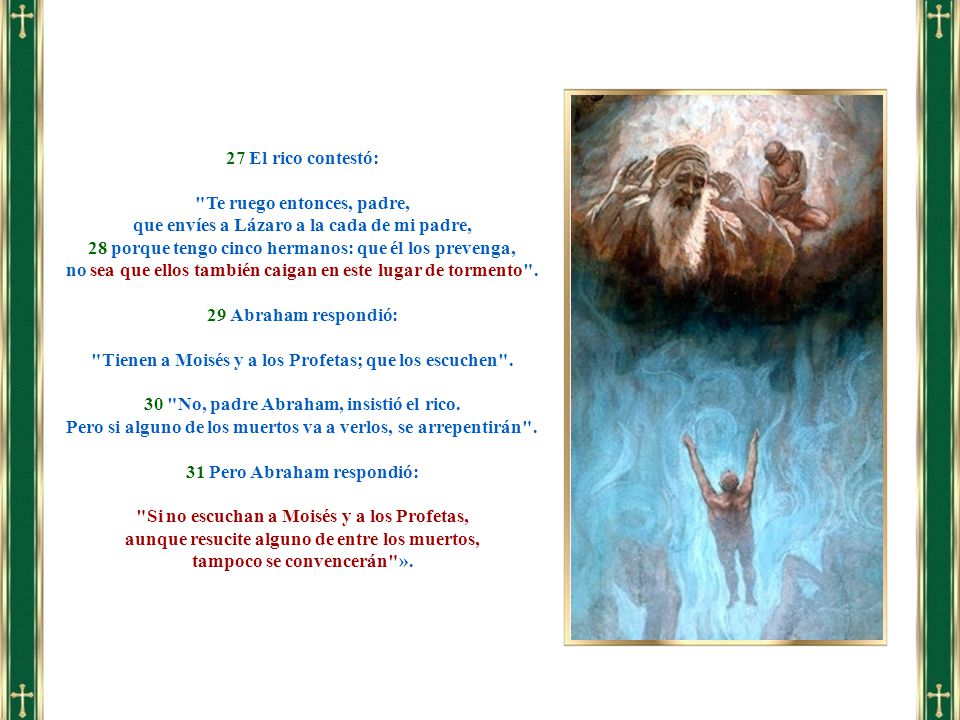Te ruego entonces, padre, que envíes a Lázaro a la cada de mi padre,