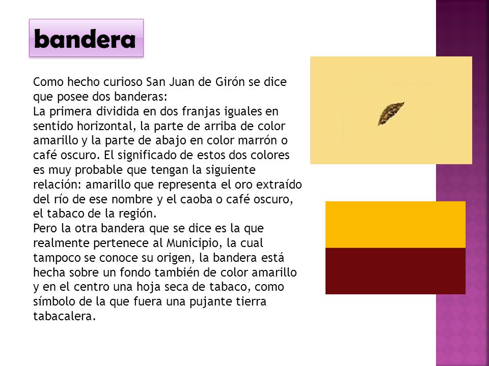 bandera Como hecho curioso San Juan de Girón se dice que posee dos banderas: