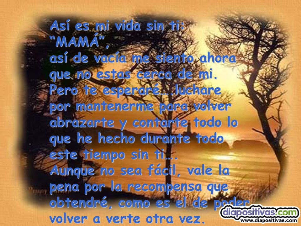 Así es mi vida sin ti: MAMÁ , así de vacía me siento ahora