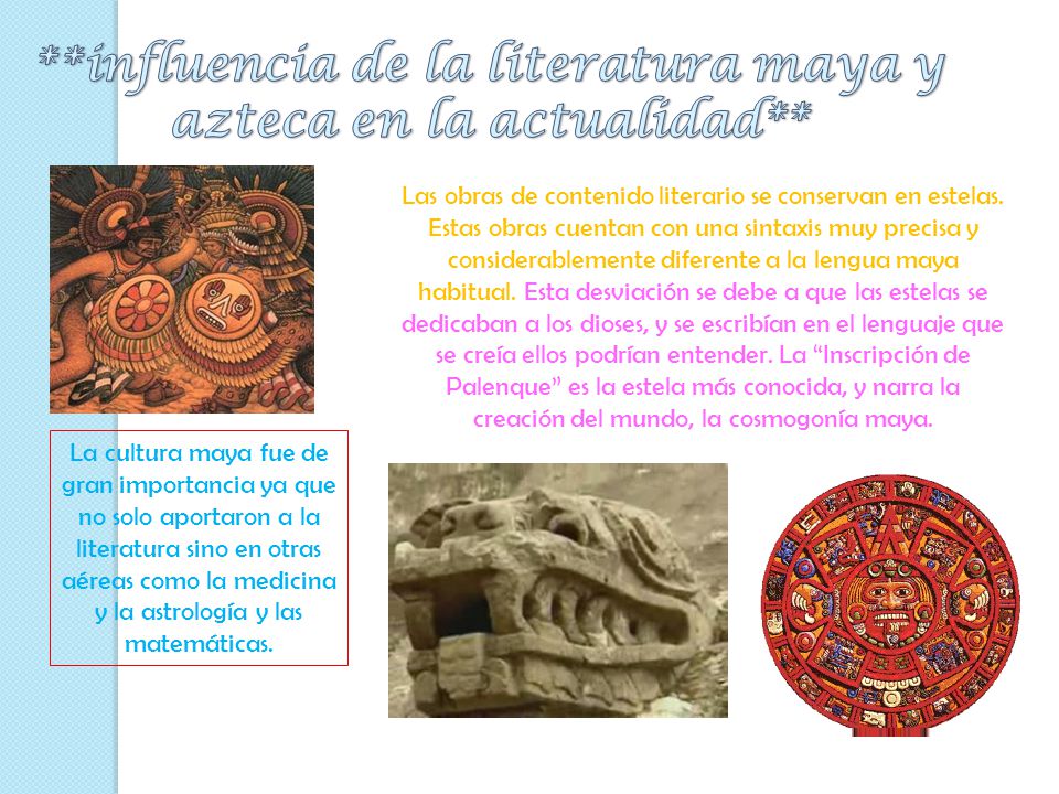 **influencia de la literatura maya y azteca en la actualidad**